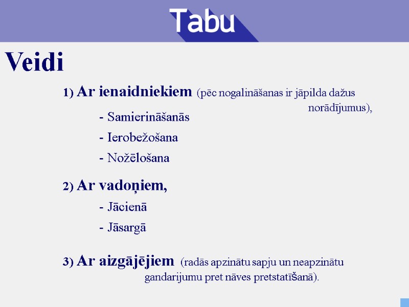 1) Ar ienaidniekiem (pēc nogalināšanas ir jāpilda dažus      